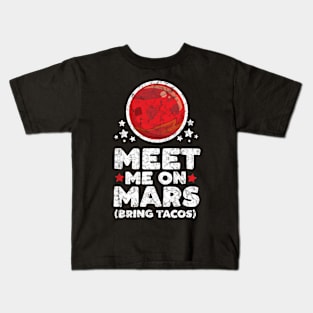 Meet Me on Mars Bring Tacos Planet Space Astronomer Gift Kids T-Shirt